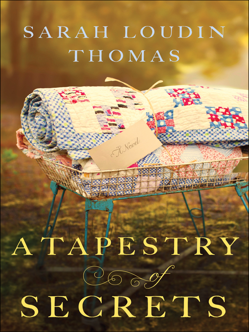Title details for A Tapestry of Secrets by Sarah Loudin Thomas - Available